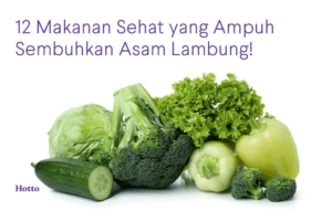 10 Makanan Sehat yang Ampuh Sembuhkan Asam Lambung!