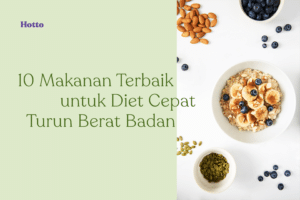 10 Makanan Terbaik untuk Diet Cepat Turun Berat Badan