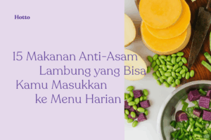 15 Makanan Anti-Asam Lambung yang Bisa Kamu Masukkan ke Menu Harian
