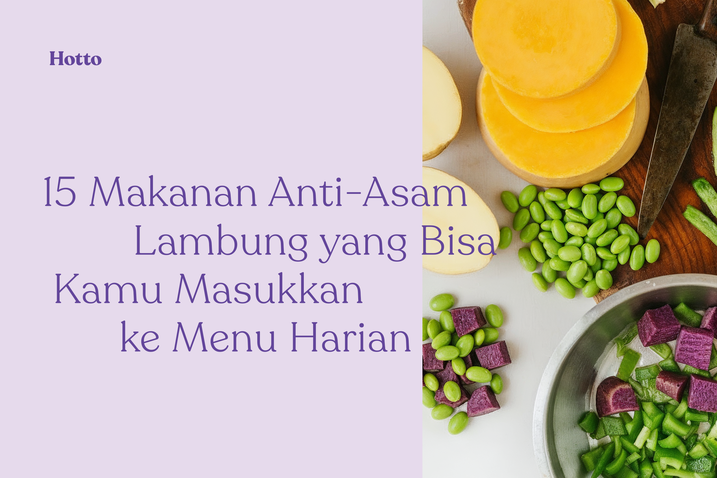 15 Makanan Anti-Asam Lambung yang Bisa Kamu Masukkan ke Menu Harian