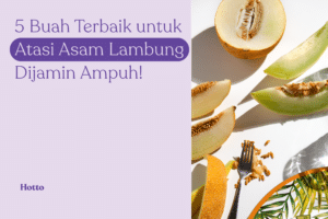 5 Buah Terbaik untuk Atasi Asam Lambung, Dijamin Ampuh!