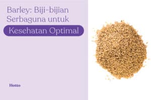 Barley Biji-bijian Serbaguna untuk Kesehatan Optimal