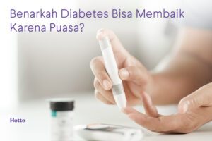 Benarkah Diabetes Bisa Membaik Karena Puasa Ini Penjelasannya