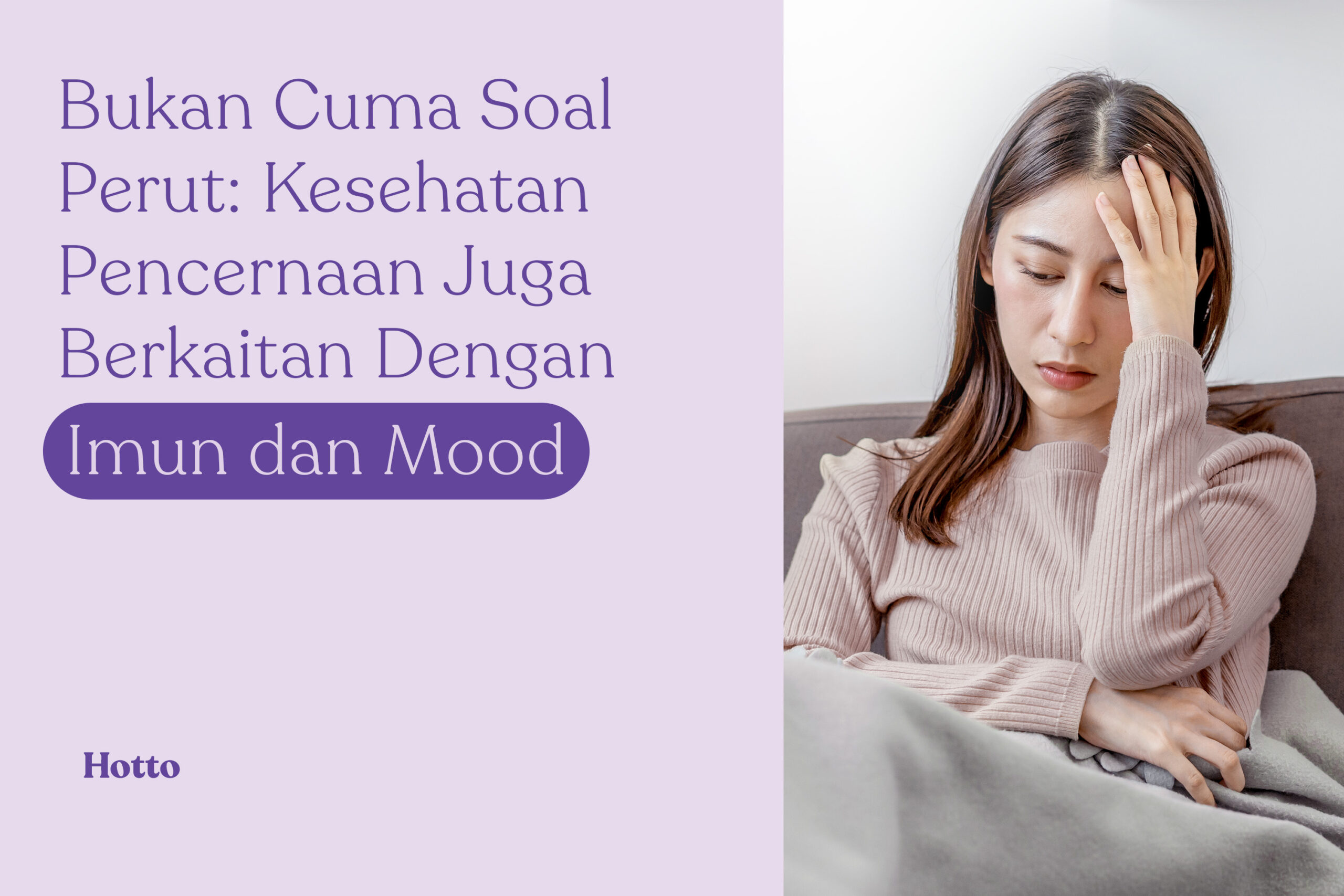 Bukan Cuma Soal Perut Kesehatan Pencernaan Juga Berkaitan dengan Imun dan Mood