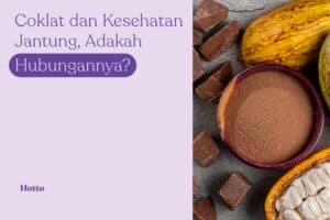 Coklat dan Kesehatan Jantung, Adakah Hubungannya