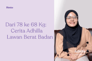 Dari 78 ke 68 Kg Cerita Adhilla Lawan Berat Badan