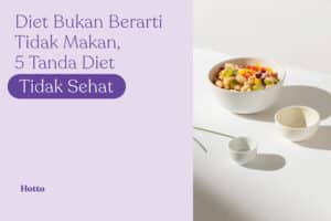 Diet Bukan Berarti Tidak Makan, 5 Tanda Diet Tidak Sehat