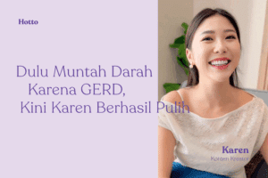 Dulu Muntah Darah karena GERD, Kini Karen Berhasil Pulih