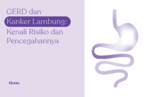 GERD dan Kanker Lambung Kenali Risiko dan Pencegahannya