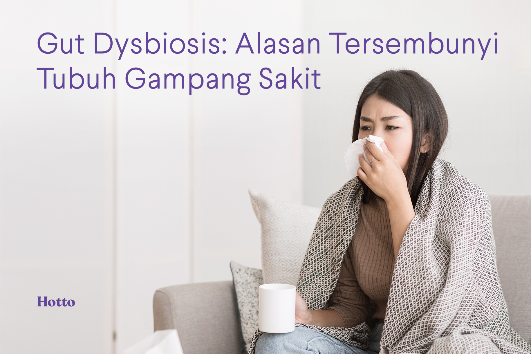 Gut Dysbiosis Alasan Tersembunyi Tubuh Gampang Sakit