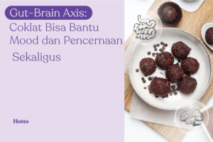 Hubungan Gut-Brain Axis Kenapa Coklat Bisa Bantu Mood dan Pencernaan Sekaligus