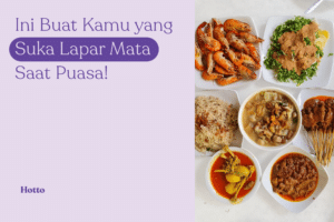 Ini Buat Kamu yang Suka Lapar Mata Saat Puasa!