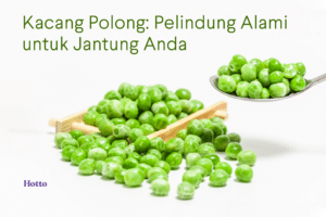 Kacang Polong Pelindung Alami untuk Jantung Anda
