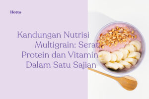 Kandungan Nutrisi Multigrain Banyak Grain, Otomatis Lebih Lengkap