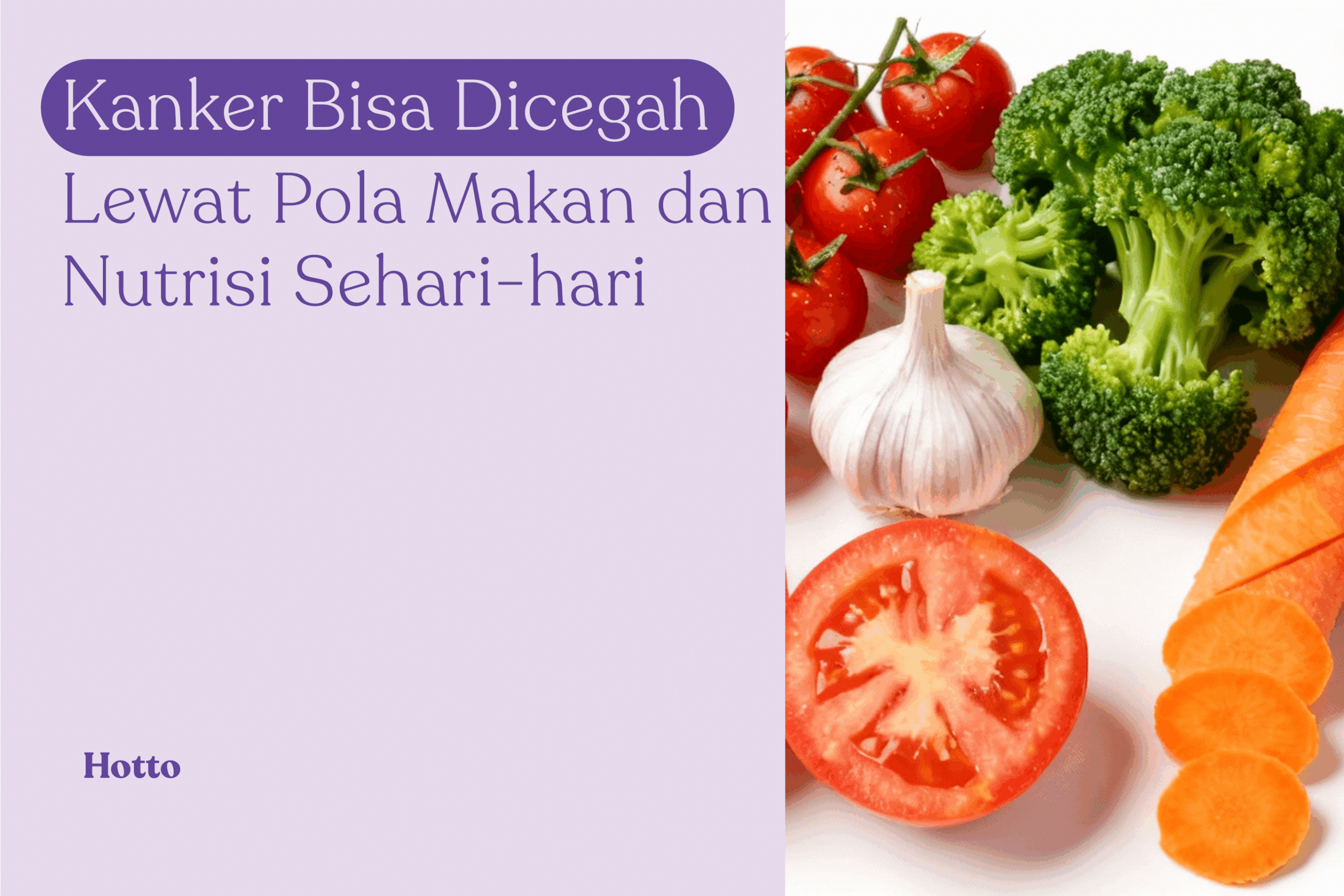 Kanker Bisa Dicegah Lewat Pola Makan dan Nutrisi Sehari-hari