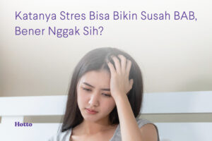 Katanya Stres Bisa Bikin Susah BAB, Bener Nggak Sih