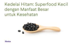 Kedelai Hitam Superfood Kecil dengan Manfaat Besar untuk Kesehatan