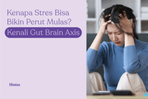 Kenapa Stres Bisa Bikin Perut Mulas Kenali Gut Brain Axis