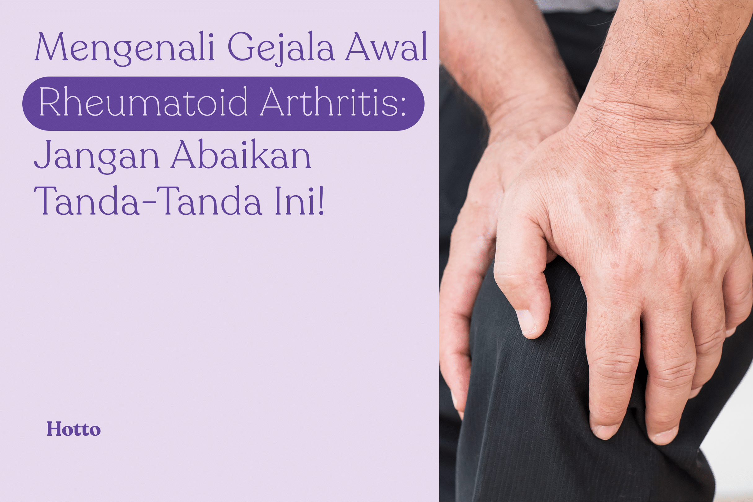 Mengenali Gejala Awal Rheumatoid Arthritis Jangan Abaikan Tanda-Tanda Ini!