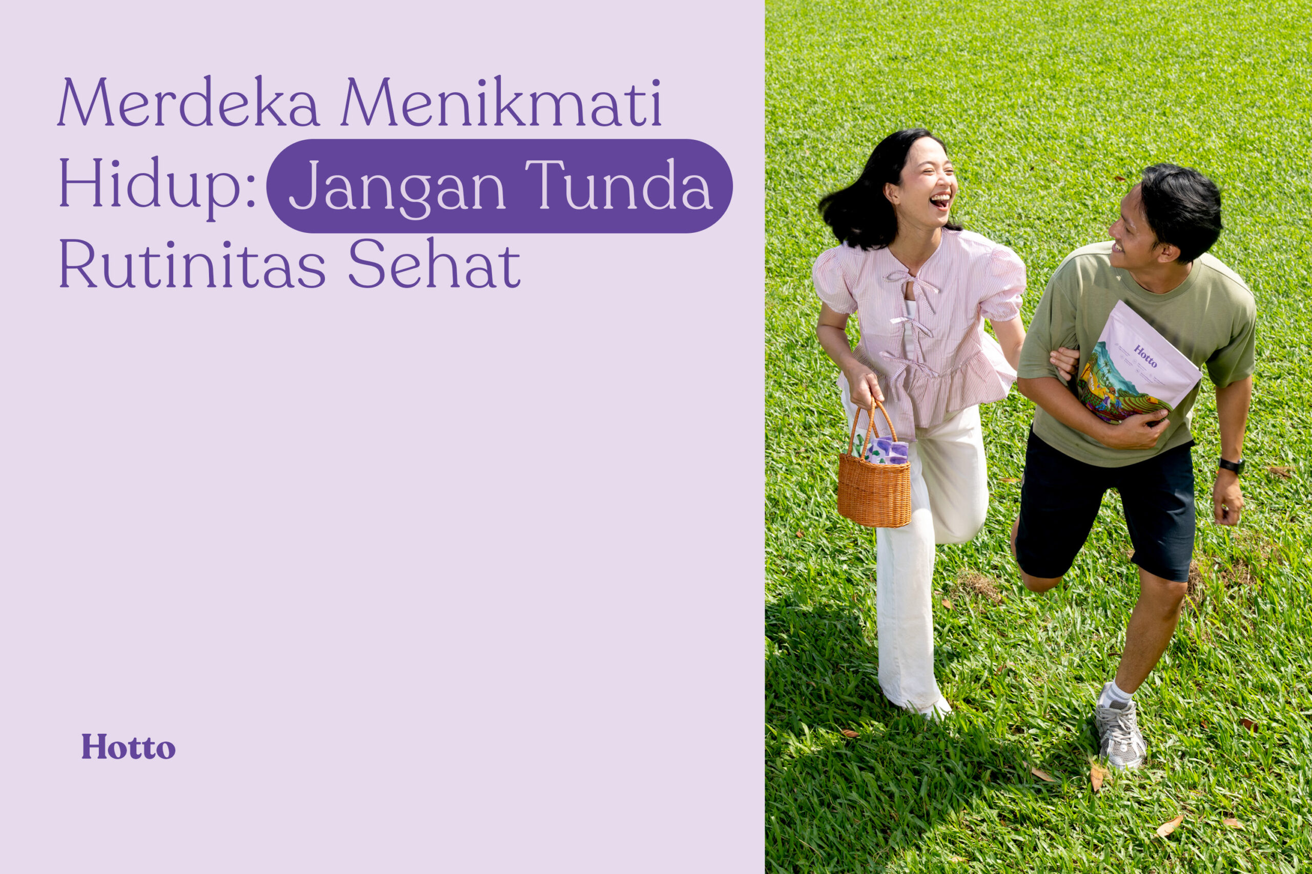Merdeka Menikmati Hidup Tidak Dimulai Nanti Hotto