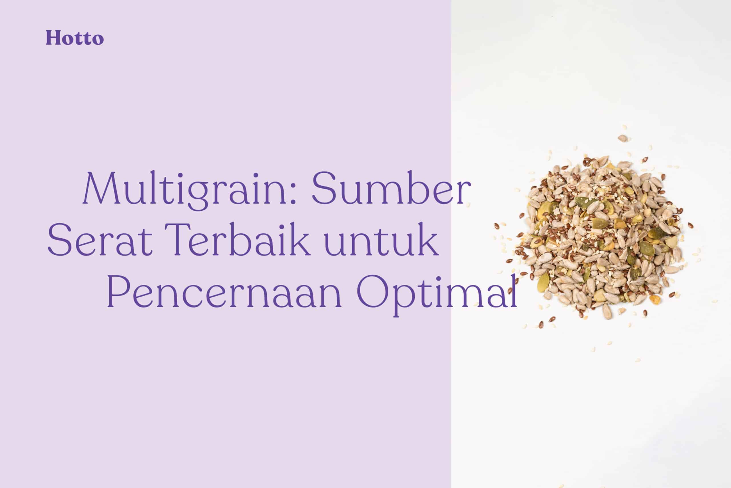 Multigrain Sumber Serat Terbaik untuk Pencernaan Optimal