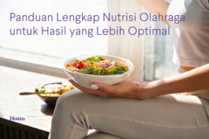 Panduan Lengkap Nutrisi Olahraga untuk Hasil yang Lebih Optimal