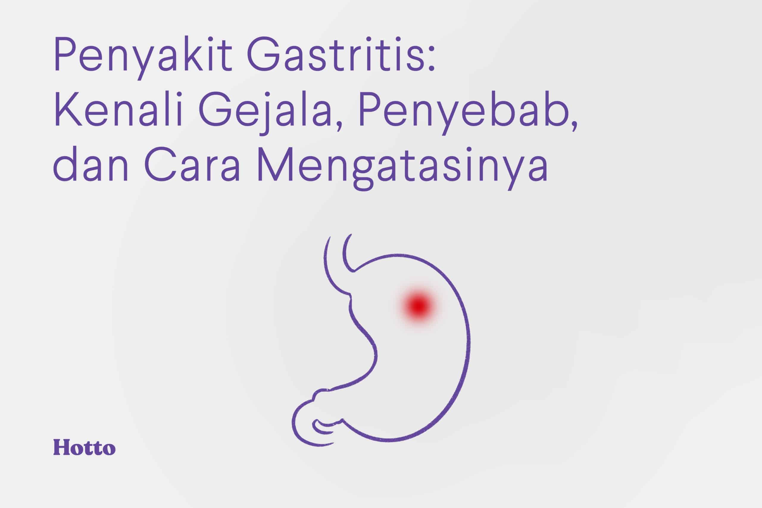 Penyakit Gastritis Kenali Gejala, Penyebab, dan Cara Mengatasinya