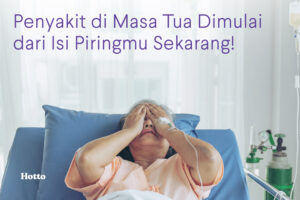 Penyakit di Masa Tua Dimulai dari Isi Piringmu Sekarang!