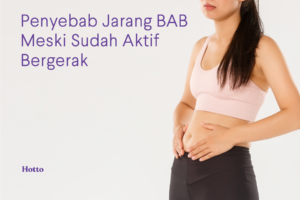 Penyebab Jarang BAB Meski Sudah Aktif Bergerak