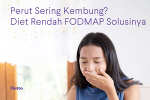 Perut Sensitif dan Sering Kembung Diet Rendah FODMAP Solusinya
