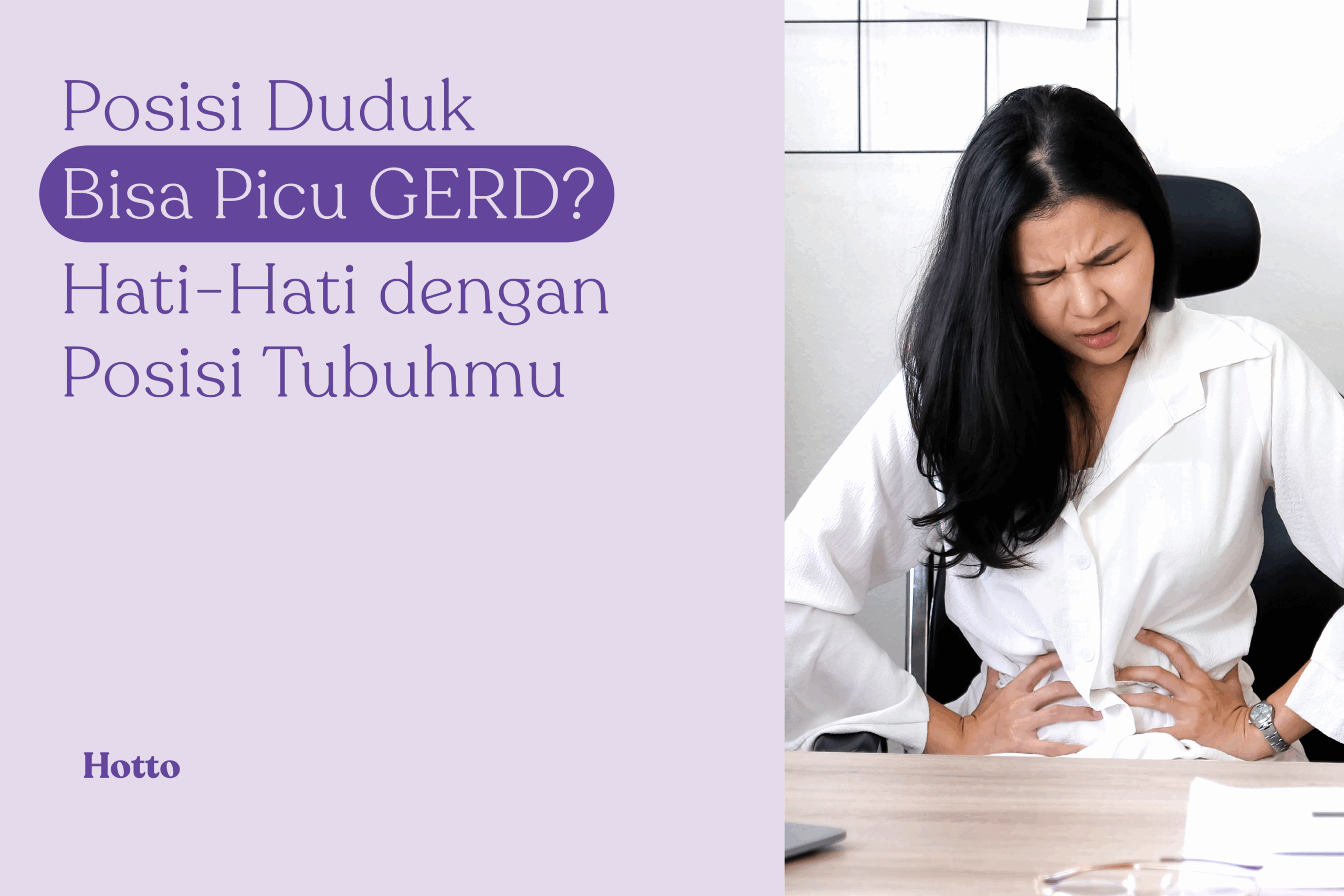 Posisi Duduk Bisa Picu GERD Hati-Hati dengan Posisi Tubuhmu