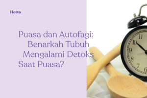 Puasa dan Autofagi Benarkah Tubuh Mengalami Detoks Saat Puasa