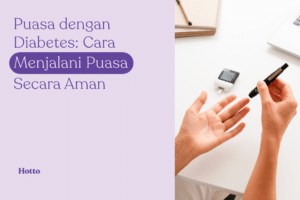 Puasa dengan Diabetes Cara Menjalani Puasa secara Aman