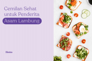 Rekomendasi Camilan Sehat untuk Penderita Asam Lambung