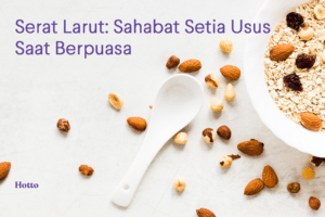Serat Larut Sahabat Setia Usus Saat Berpuasa