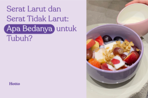 Serat Larut dan Serat Tidak Larut Apa Bedanya untuk Tubuh