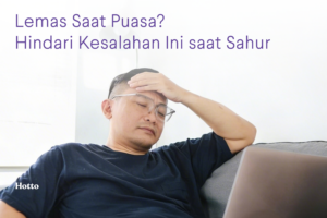Sering Lemas Saat Puasa Hindari Lakukan Kesalahan Ini saat Sahur