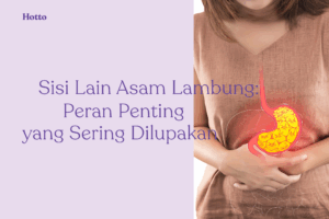 Sisi Lain Asam Lambung Peran Penting yang Sering Dilupakan