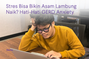 Stres Bisa Bikin Asam Lambung Naik Hati-Hati GERD Anxiety