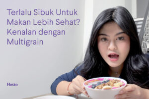 Terlalu Sibuk untuk Makan Lebih Sehat Kenalan dengan Multigrain