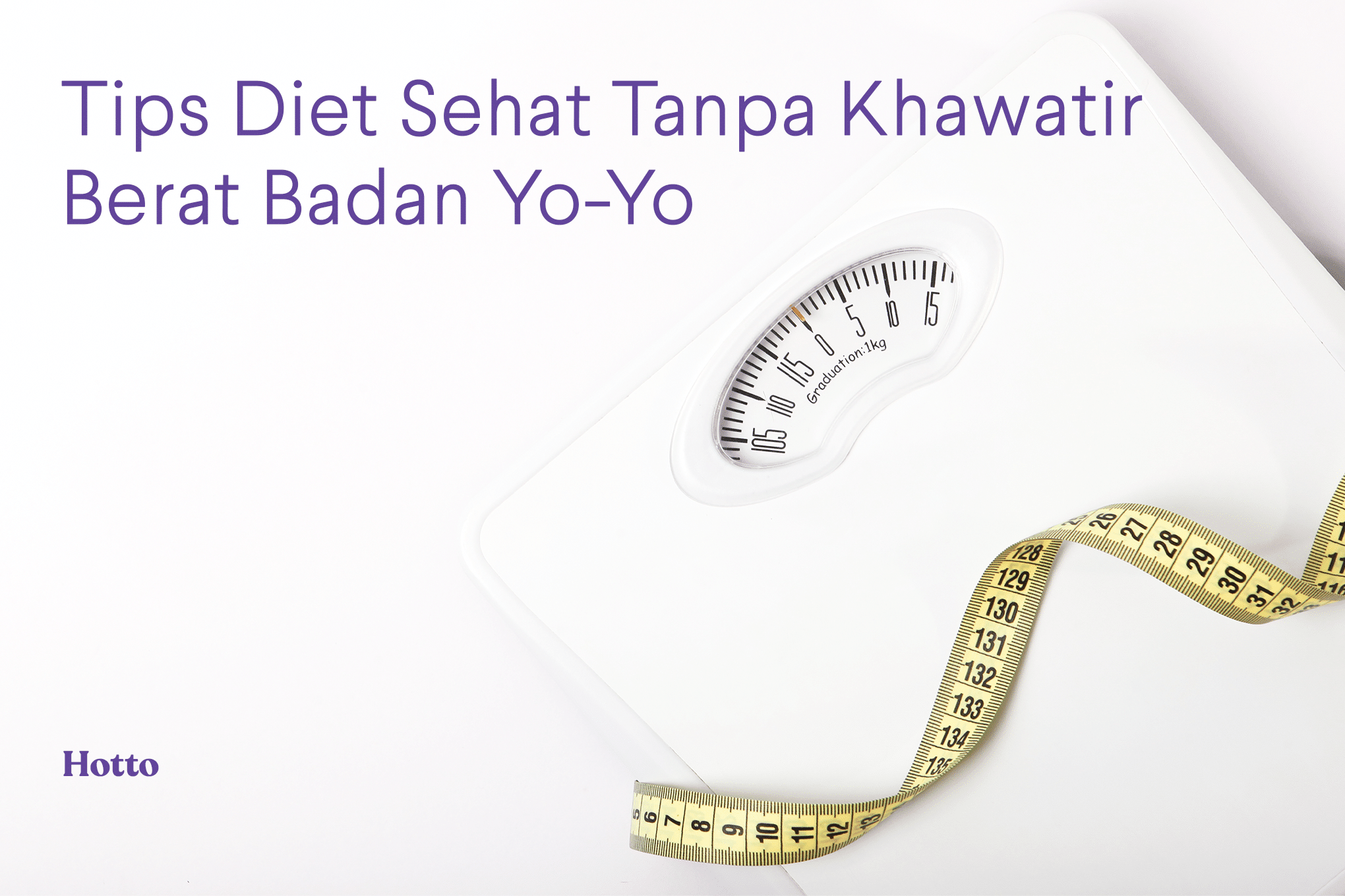 Tips Diet Sehat Tanpa Khawatir Berat Badan Yo-Yo