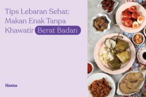 Tips Lebaran Sehat Makan Enak Tanpa Khawatir Berat Badan