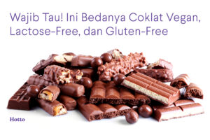 Wajib Tahu! Ini Bedanya Coklat Vegan, Lactose-Free, dan Gluten-Free